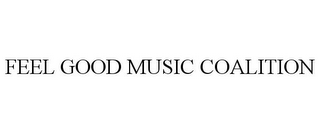 FEEL GOOD MUSIC COALITION