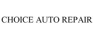 CHOICE AUTO REPAIR