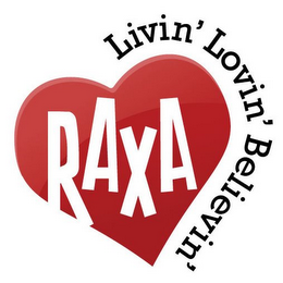 RAXA LIVIN' LOVIN' BELIEVIN'