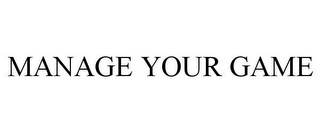 MANAGE YOUR GAME
