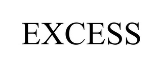 EXCESS