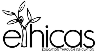 ETHICAS EDUCATION THROUGH INNOVATION