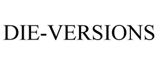 DIE-VERSIONS