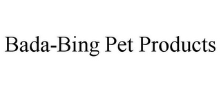 BADA-BING PET PRODUCTS