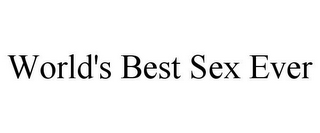 WORLD'S BEST SEX EVER