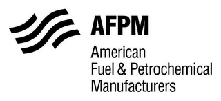 AFPM AMERICAN FUEL & PETROCHEMICAL MANUFACTURERS