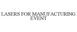 LASERS FOR MANUFACTURING EVENT