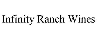 INFINITY RANCH WINES