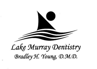 LAKE MURRAY DENTISTRY BRADLEY H. YOUNG, D.M.D.