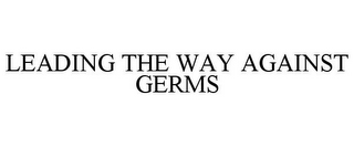 LEADING THE WAY AGAINST GERMS