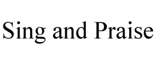 SING AND PRAISE