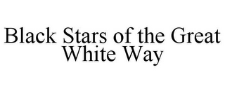 BLACK STARS OF THE GREAT WHITE WAY