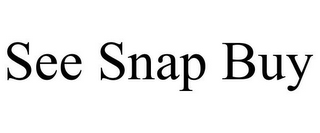 SEE SNAP BUY