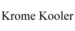 KROME KOOLER