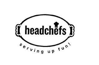 HEADCHEFS SERVING UP FUN!