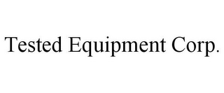 TESTED EQUIPMENT CORP.