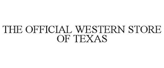 THE OFFICIAL WESTERN STORE OF TEXAS