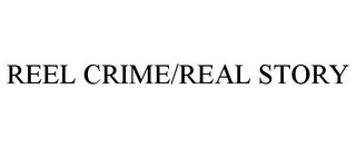 REEL CRIME/REAL STORY