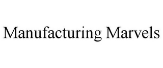 MANUFACTURING MARVELS