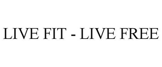 LIVE FIT - LIVE FREE