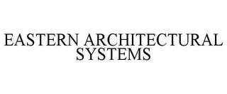 EASTERN ARCHITECTURAL SYSTEMS