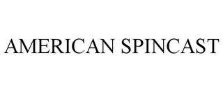 AMERICAN SPINCAST