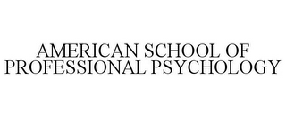 AMERICAN SCHOOL OF PROFESSIONAL PSYCHOLOGY