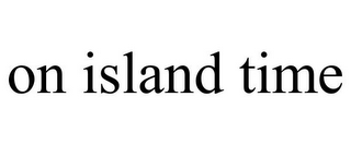 ON ISLAND TIME
