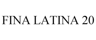 FINA LATINA 20