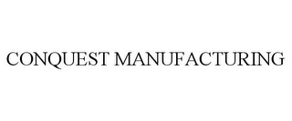 CONQUEST MANUFACTURING