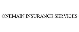 ONEMAIN INSURANCE SERVICES