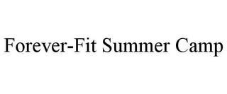 FOREVER-FIT SUMMER CAMP