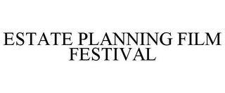 ESTATE PLANNING FILM FESTIVAL
