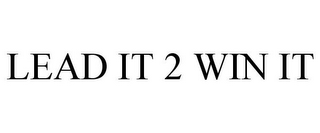 LEAD IT 2 WIN IT