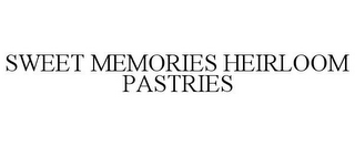 SWEET MEMORIES HEIRLOOM PASTRIES