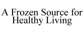 A FROZEN SOURCE FOR HEALTHY LIVING