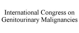 INTERNATIONAL CONGRESS ON GENITOURINARY MALIGNANCIES