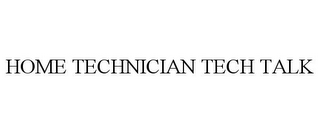 HOME TECHNICIAN TECH TALK