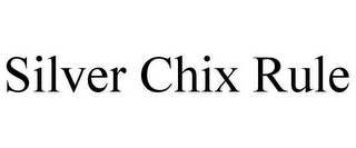 SILVER CHIX RULE