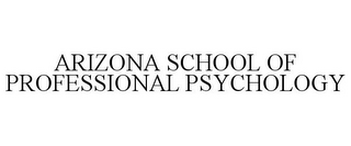 ARIZONA SCHOOL OF PROFESSIONAL PSYCHOLOGY