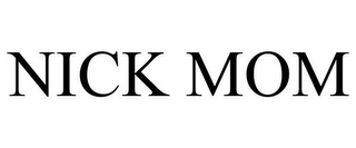 NICK MOM
