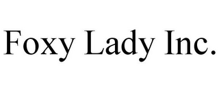 FOXY LADY INC.