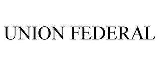 UNION FEDERAL