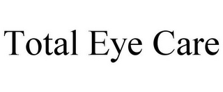 TOTAL EYE CARE