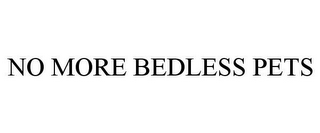 NO MORE BEDLESS PETS