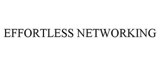 EFFORTLESS NETWORKING