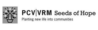PCV VRM SEEDS OF HOPE PLANTING NEW LIFEINTO COMMUNITIES