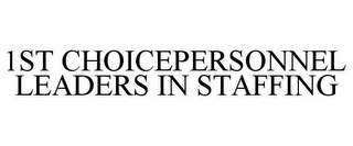 1ST CHOICEPERSONNEL LEADERS IN STAFFING