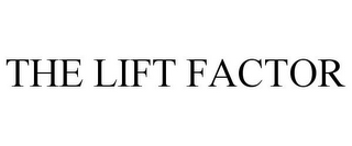 THE LIFT FACTOR