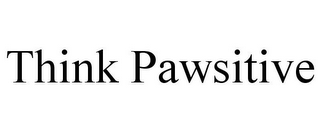 THINK PAWSITIVE